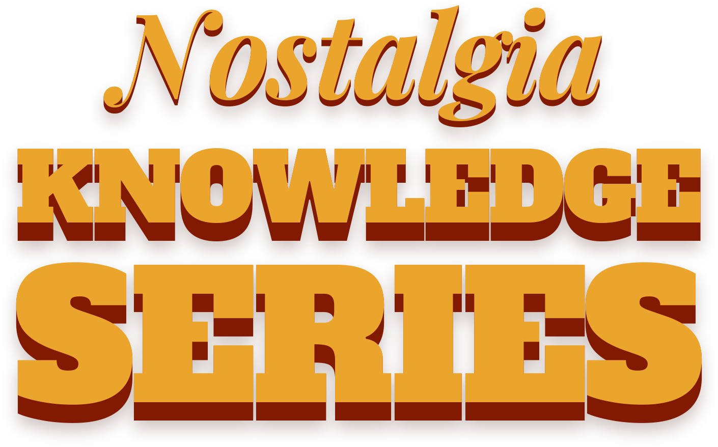 Nostalgia Knowledge Series